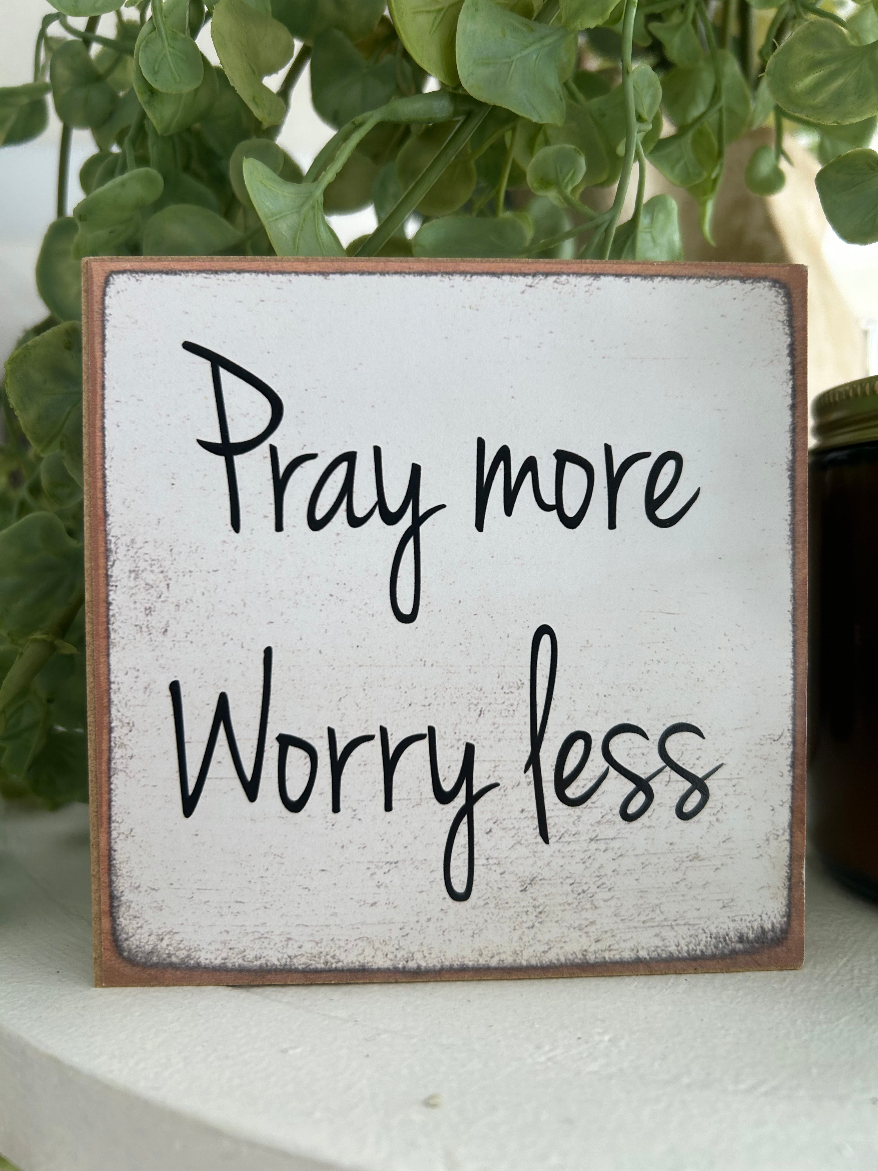 Pray more worry less