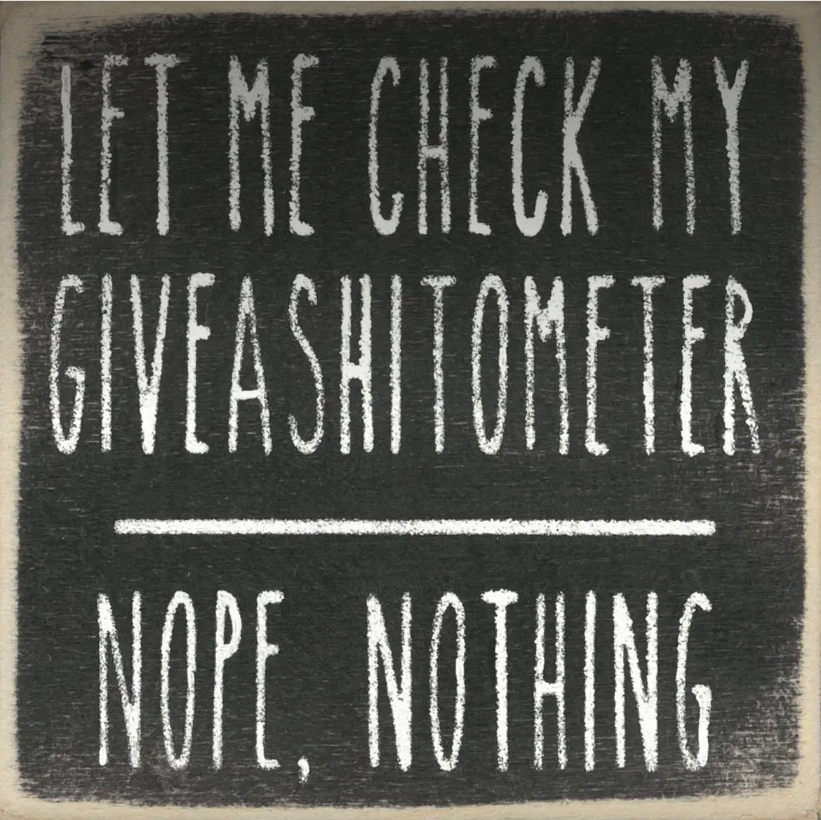 Let me check my giveashitometer 4 x 4