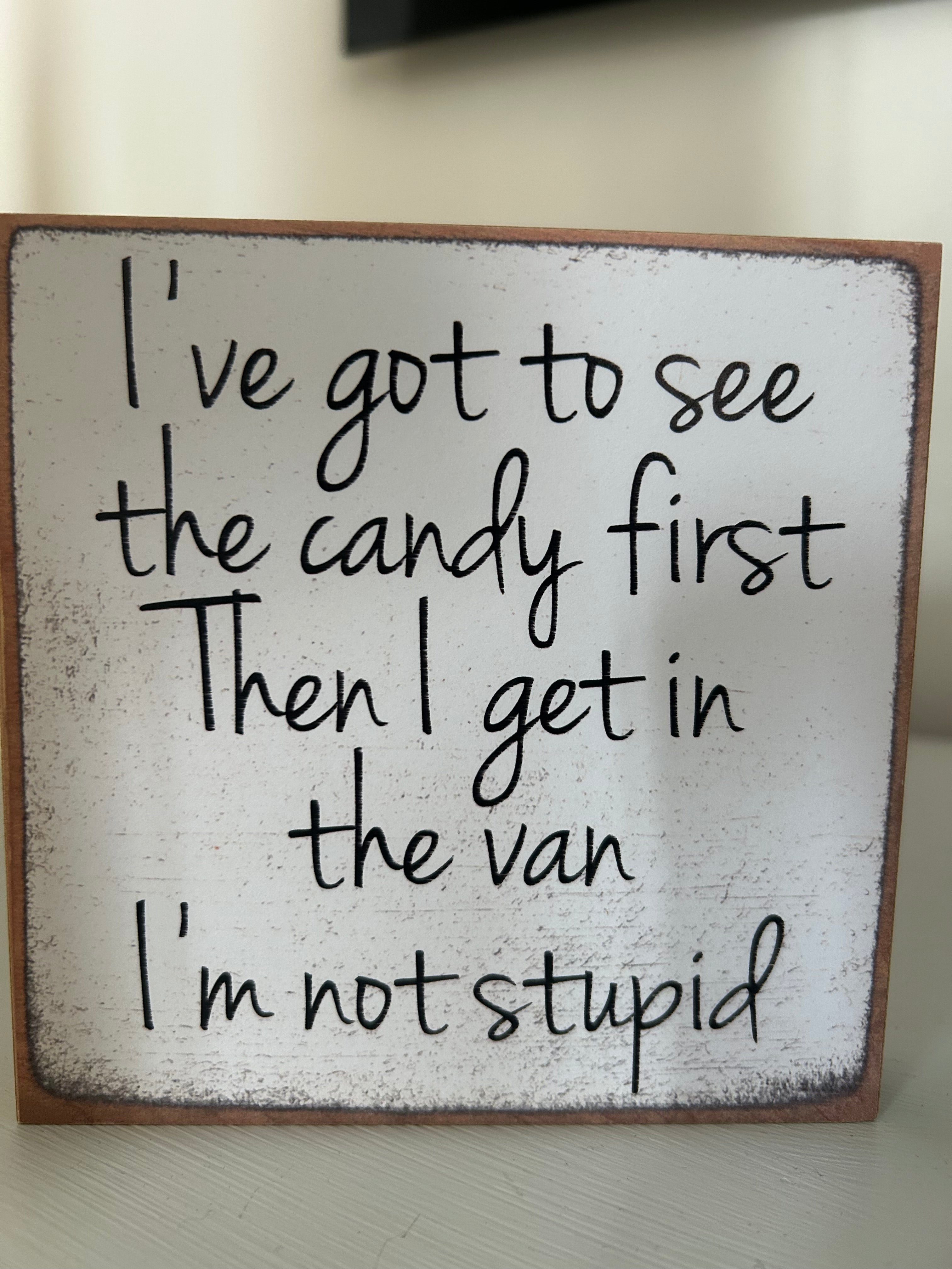 I’ve got to see the Candy first