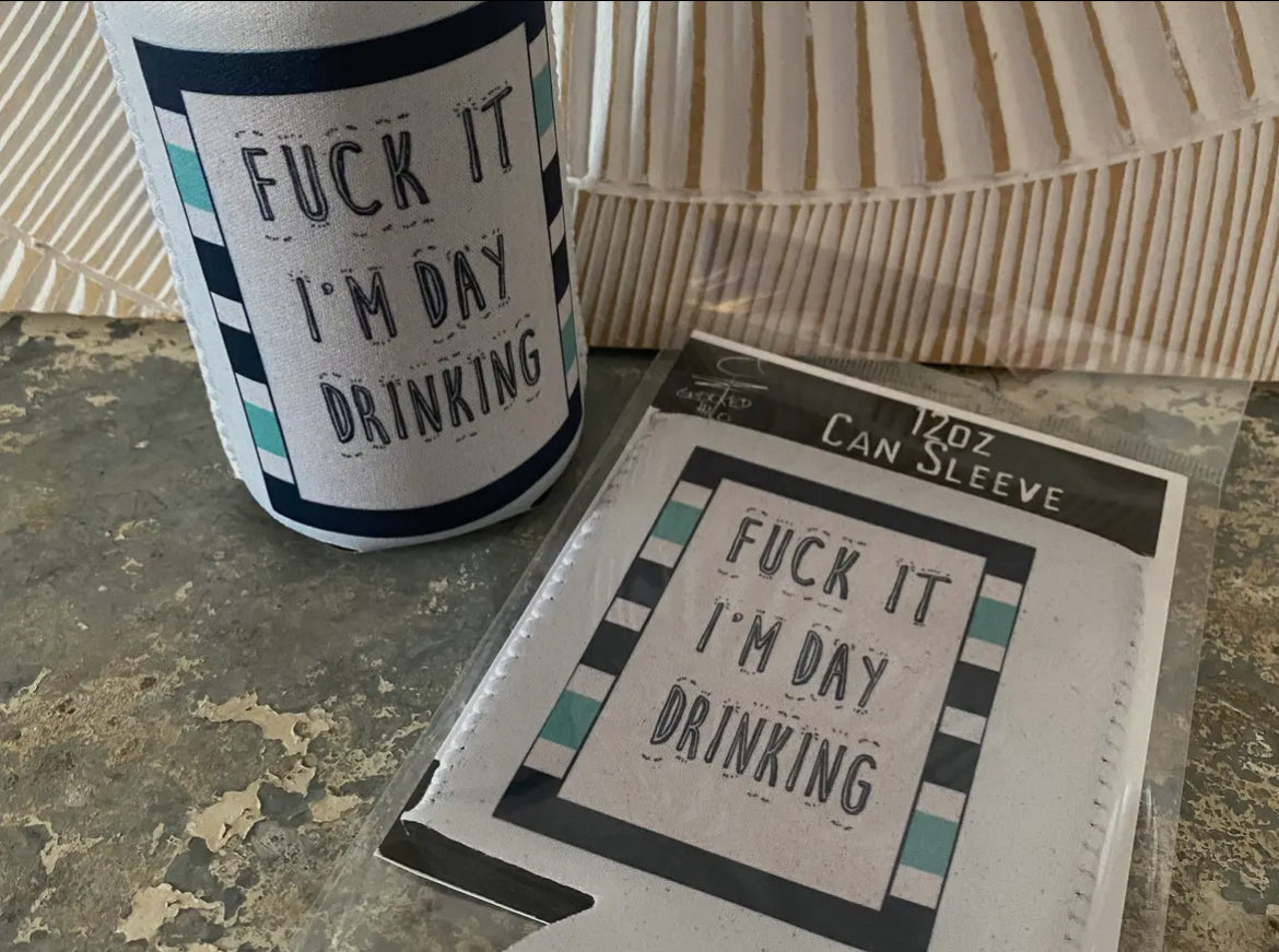 “Fuck it I’m day drinking”