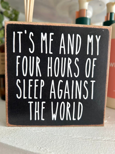 It’s me and my four hours of sleep against the world