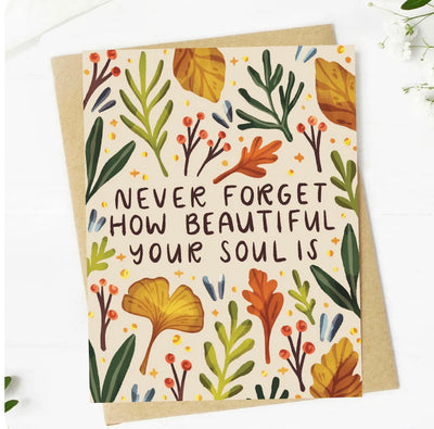 Never forget how beautiful your soul is greeting card